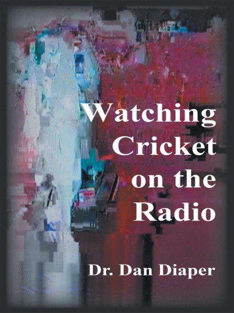 Watching Cricket on the Radio, EPUB eBook