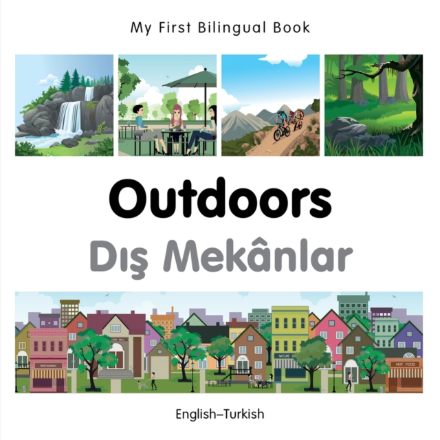 My First Bilingual Book -  Outdoors (English-Turkish), Board book Book