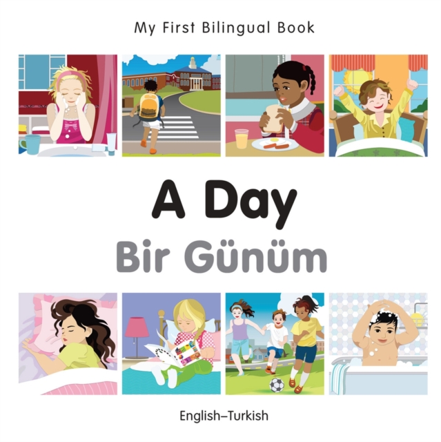 My First Bilingual Book -  A Day (English-Turkish), Board book Book