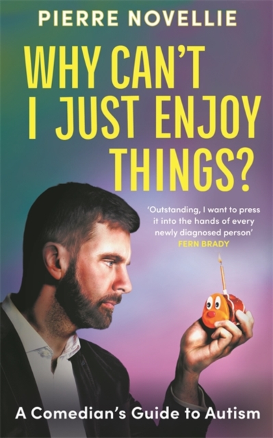 Why Can't I Just Enjoy Things? : A Comedian's Guide to Autism, Hardback Book