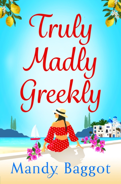 Truly, Madly, Greekly : The perfect romantic feel-good read from Mandy Baggot, EPUB eBook