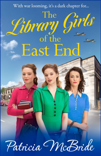 The Library Girls of the East End : The first in a heartfelt wartime saga series from Patricia McBride, EPUB eBook