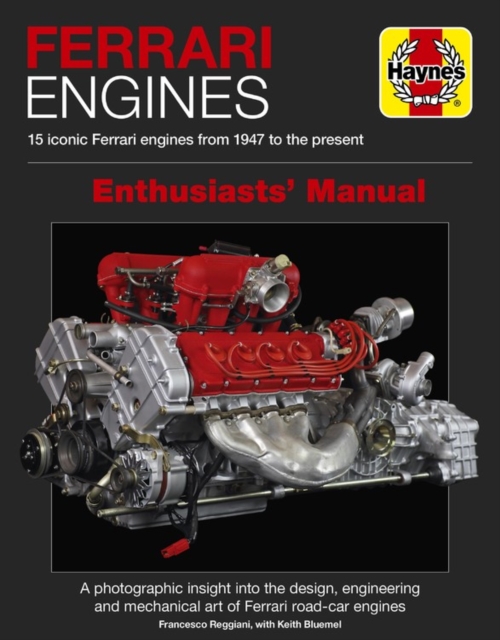 Ferrari Engines Enthusiasts' Manual : 15 Iconic Ferrari Engines from 1947 to the Present, Hardback Book
