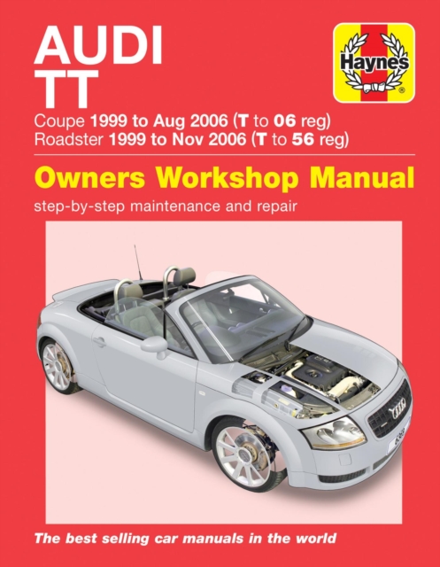 Audi TT (99 to 06) T to 56 Haynes Repair Manual, Paperback / softback Book
