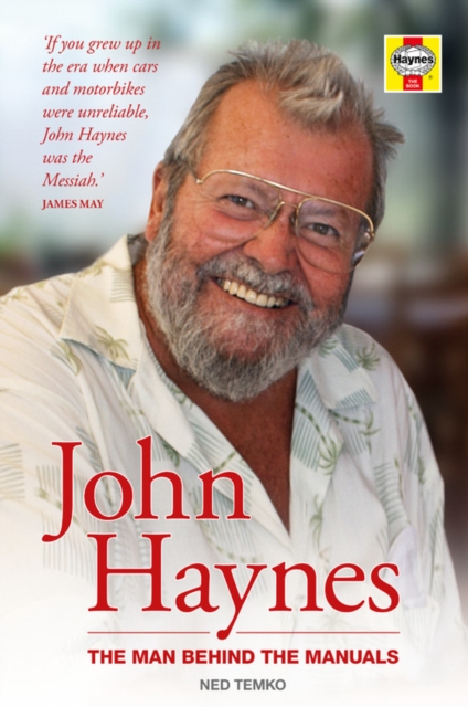 John Haynes Biography : The man behind the manuals, Hardback Book