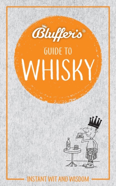 Bluffer's Guide to Whisky : Instant wit and wisdom, Electronic book text Book