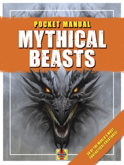 Mythical Beasts : 30 of the world's most fantastical creatures!, Paperback / softback Book