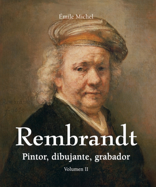 Rembrandt - Pintor, dibujante, grabador - Volumen II, EPUB eBook