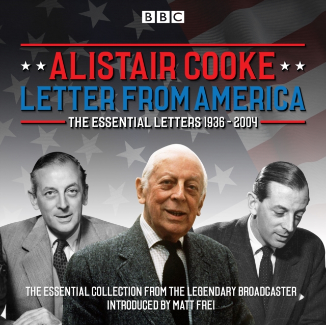 Letter from America: The Essential Letters 1936 - 2004 : With additional narration by BBC American correspondent Matt Frei, eAudiobook MP3 eaudioBook