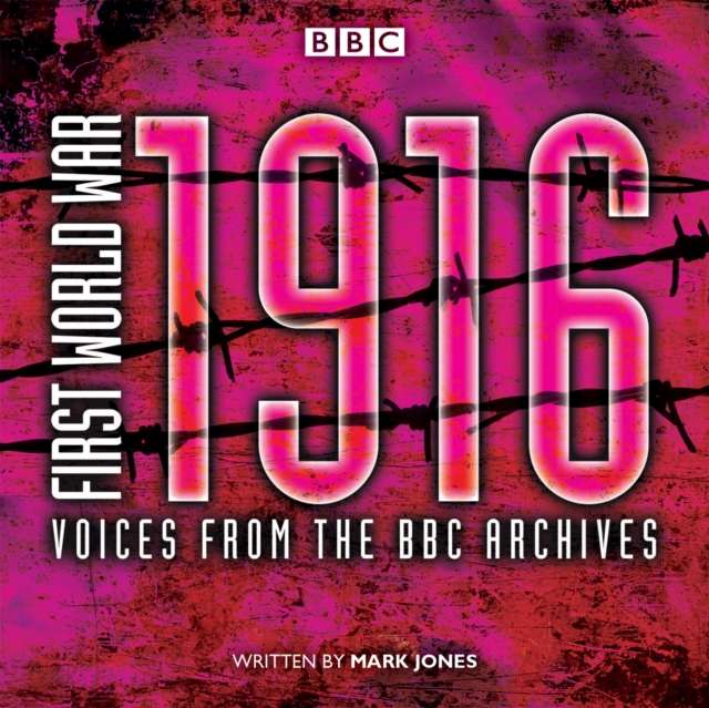 First World War: 1916 : Voices from the BBC Archive, eAudiobook MP3 eaudioBook
