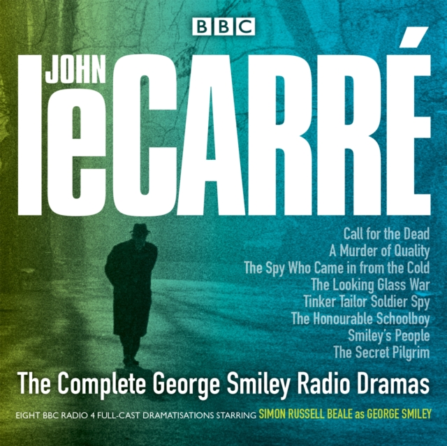The Complete George Smiley Radio Dramas : BBC Radio 4 full-cast dramatization, eAudiobook MP3 eaudioBook