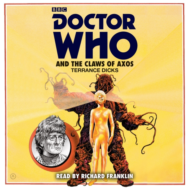 Doctor Who and the Claws of Axos : A 3rd Doctor Novelisation, CD-Audio Book