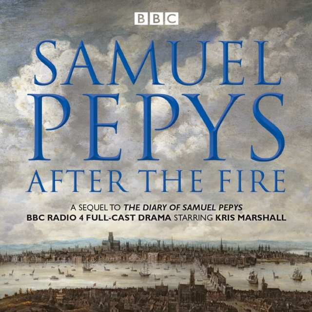 Samuel Pepys - After the Fire : BBC Radio 4 full-cast dramatisation, CD-Audio Book