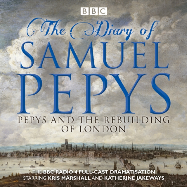 Samuel Pepys - After the Fire : BBC Radio 4 full-cast dramatisation, eAudiobook MP3 eaudioBook