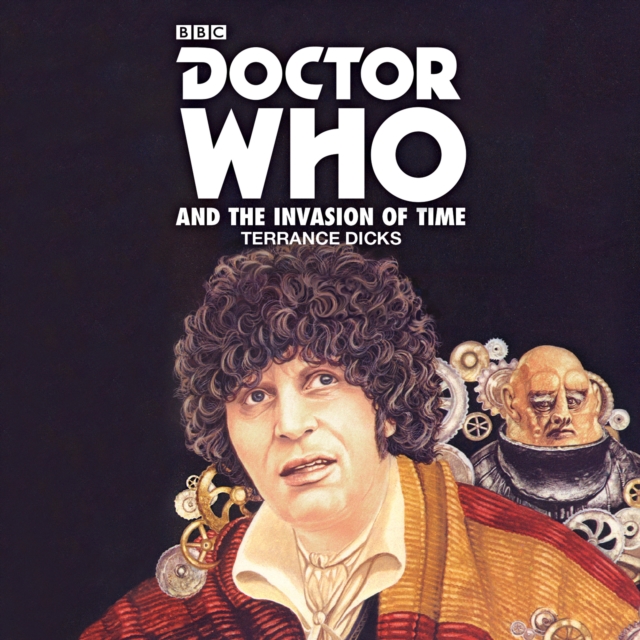Doctor Who and the Invasion of Time : A 4th Doctor Novelisation, CD-Audio Book