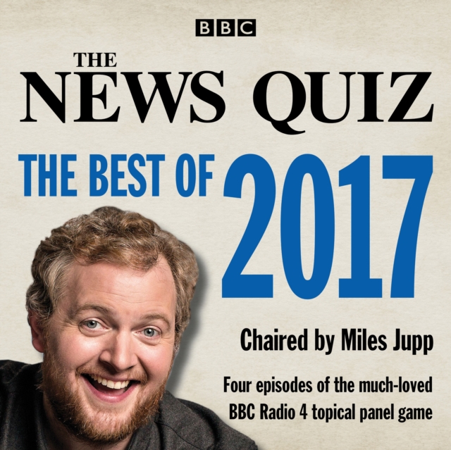 The News Quiz: the Best of 2017 : The Topical BBC Radio 4 Comedy Panel Show, CD-Audio Book