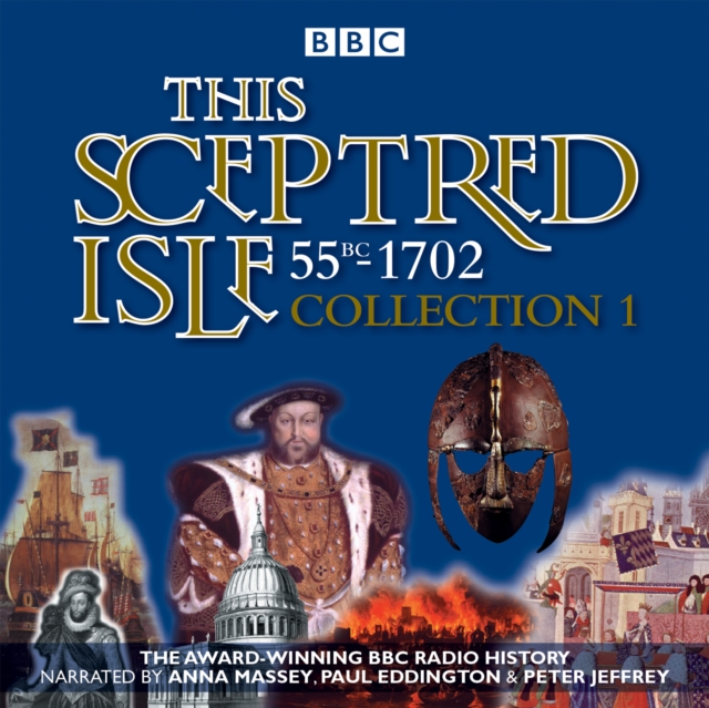 This Sceptred Isle: Collection 1: 55BC - 1702 : The Classic BBC Radio History, eAudiobook MP3 eaudioBook