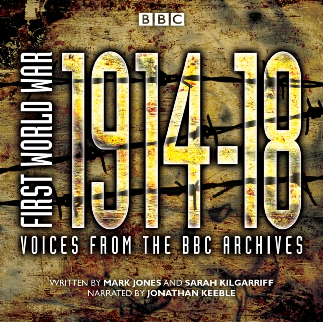 First World War: The Complete Collection : Voices from the BBC Archive, eAudiobook MP3 eaudioBook