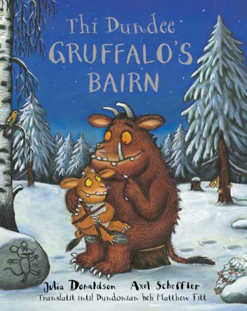 Thi Dundee Gruffalo's Bairn : The Gruffalo's Child in Dundee Scots, Paperback / softback Book