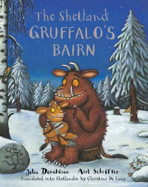The Shetland Gruffalo's Bairn : The Gruffalo's Child in Shetland Scots, Paperback / softback Book