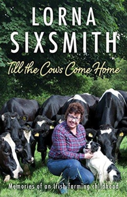 Till the Cows Come Home : Memories of an Irish farming childhood, Hardback Book