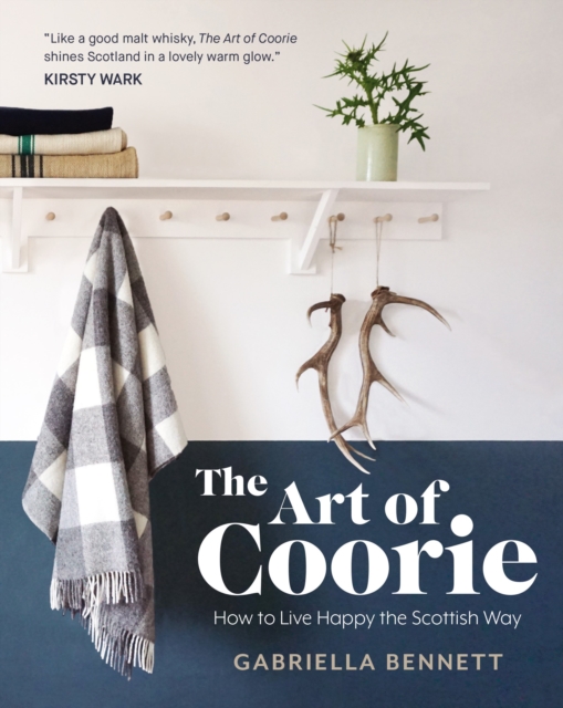 The Art of Coorie : How to Live Happy the Scottish Way, Hardback Book