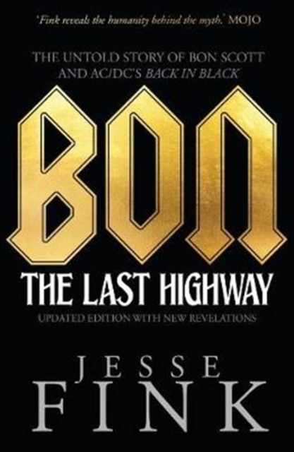 Bon: The Last Highway : The Untold Story of Bon Scott and AC/DC's Back in Black, Paperback / softback Book