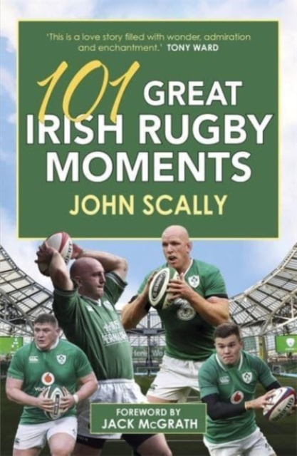 101 Great Irish Rugby Moments, Paperback / softback Book