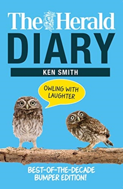 The Herald Diary: Owling with Laughter : Best-of-the-Decade Bumper Edition!, Paperback / softback Book