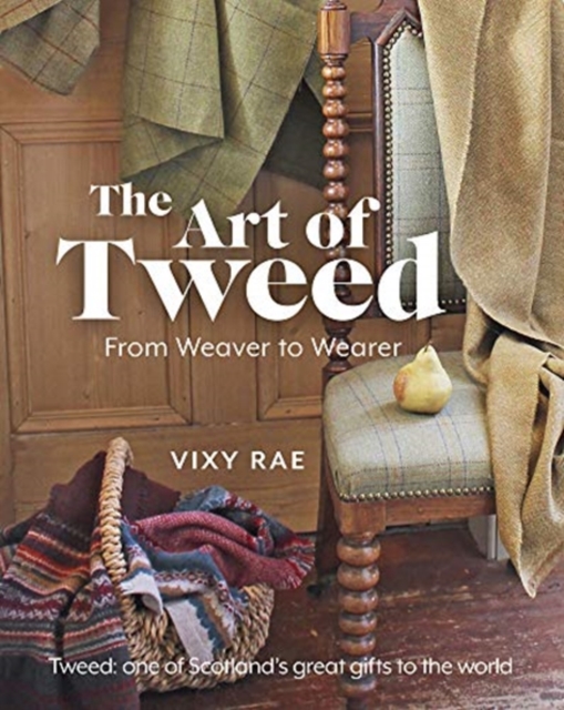 The Art of Tweed : From Weaver to Wearer, Hardback Book