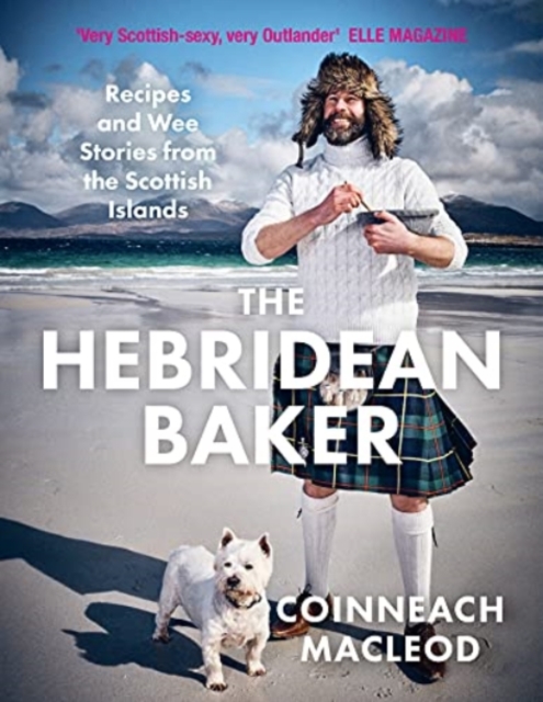 The Hebridean Baker : Recipes and Wee Stories from the Scottish Islands, Hardback Book