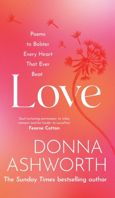 Love : Poems to bolster every heart that ever beat, Hardback Book