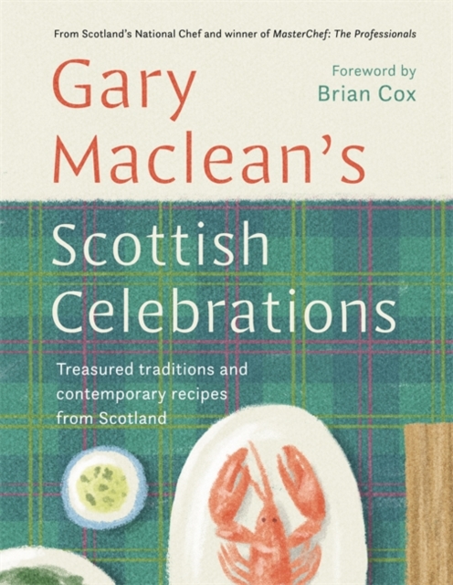 Scottish Celebrations : Treasured traditions and contemporary recipes from Scotland, Hardback Book