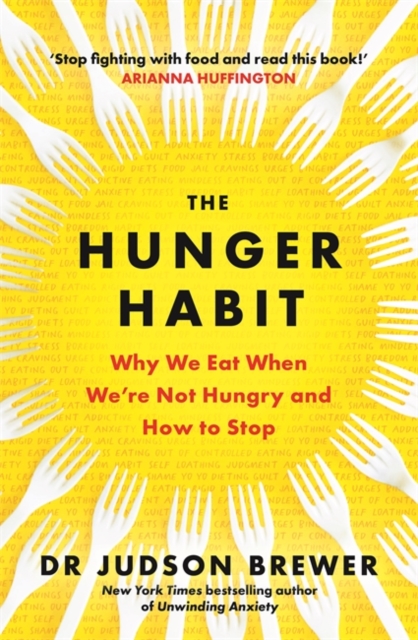 The Hunger Habit : Why We Eat When We're Not Hungry and How to Stop, Paperback / softback Book