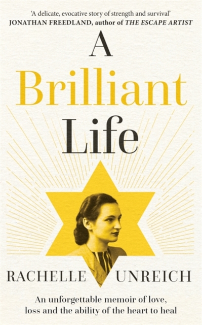 A Brilliant Life : An Unforgettable Memoir of Love, Loss and the Ability of the Heart to Heal, Hardback Book