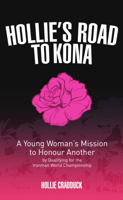 Hollie's Road to Kona : A Young Woman's Ironman Mission, EPUB eBook