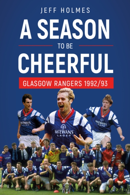 A Season to be Cheerful : Glasgow Rangers 1992/93, EPUB eBook