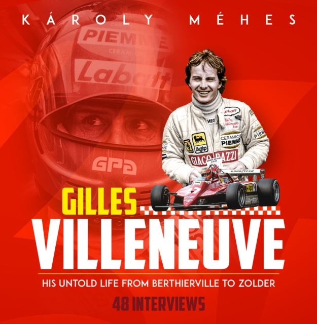 Villeneuve : His Untold Life from Berthierville to Zolder, Hardback Book