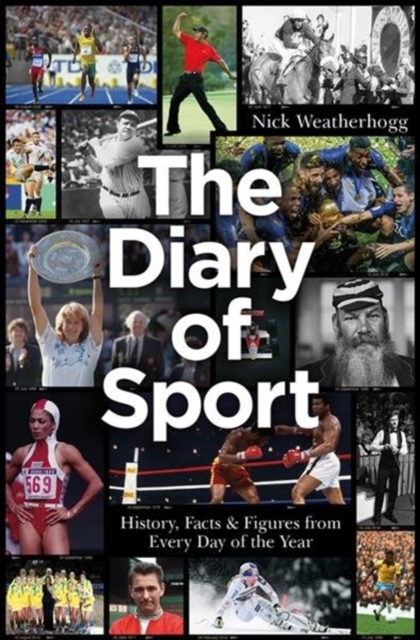 The Diary of Sport : History, Facts & Figures from Every Day of the Year, Hardback Book