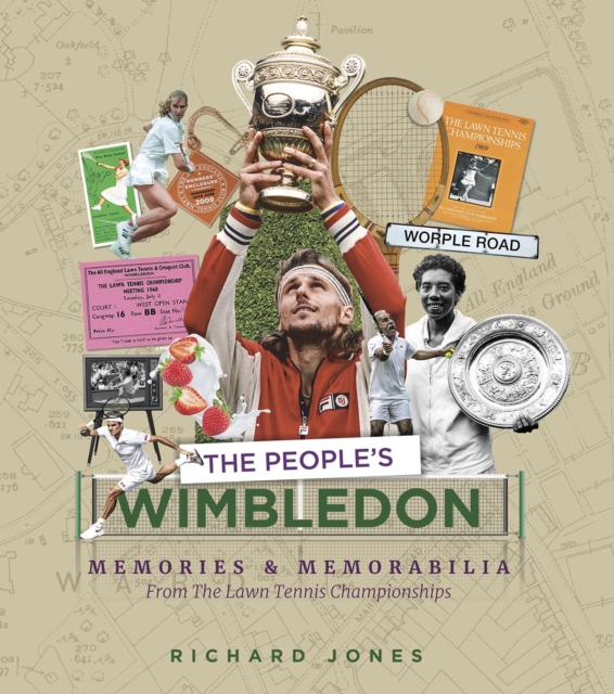 The People's Wimbledon : Memories and Memorabilia from the Lawn Tennis Championships, Hardback Book