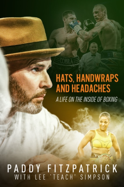 Hats, Handwraps and Headaches : A Life on the Inside of Boxing, Hardback Book