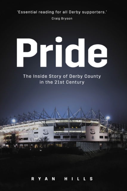 Pride : The Inside Story of Derby County in the 21st Century, Hardback Book