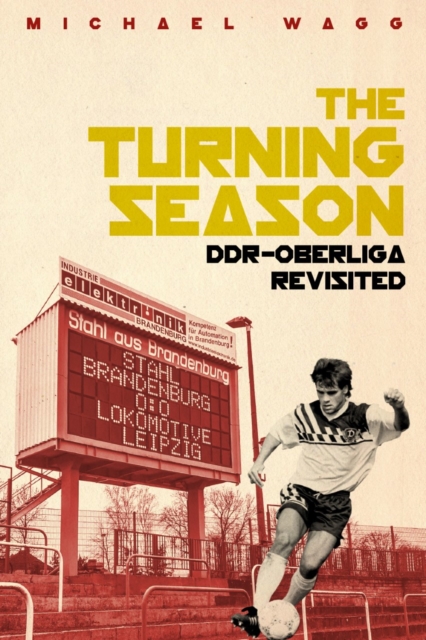 Turning Season, the : Ddr-Oberliga Revisited, Paperback / softback Book