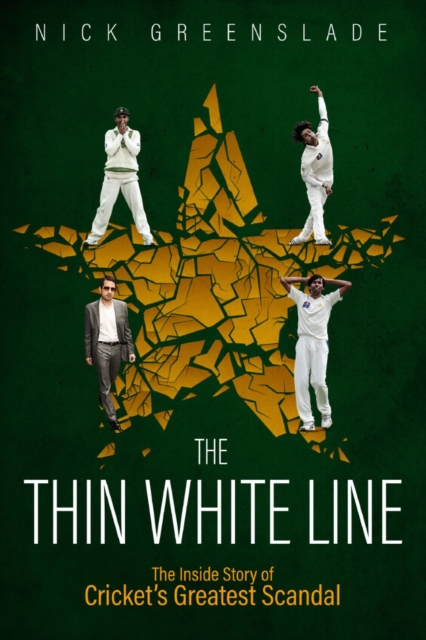 The Thin White Line : The Inside Story of Cricket's Greatest Fixing Scandal, Hardback Book