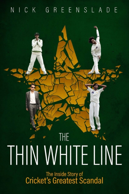 The Thin White Line : The Inside Story of Cricket's Greatest Scandal, EPUB eBook