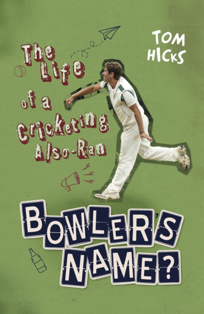 Bowler's Name? : The Life of a Cricketing Also-Ran, Hardback Book