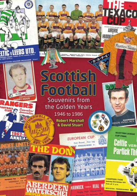 Scottish Football : Souvenirs from the Golden Years - 1946 to 1986, Hardback Book