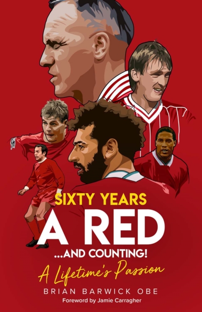 Sixty Years a Red and Counting! : A Lifetime's Passion, Hardback Book