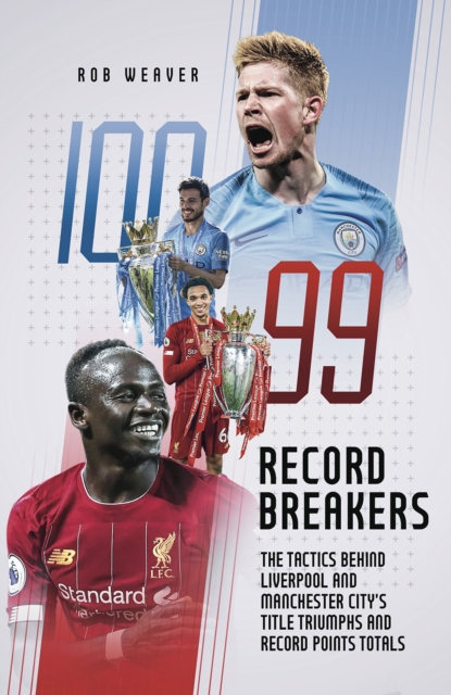 Record Breakers : The Tactics Behind Liverpool and Manchester City's Title Triumphs and Record Points Totals, Hardback Book