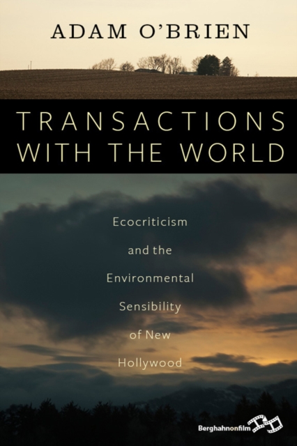 Transactions with the World : Ecocriticism and the Environmental Sensibility of New Hollywood, EPUB eBook